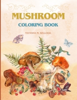 MUSHROOM COLORING BOOK: FUNGI, MYCOLOGY, SHROOM COLORING PAGES, 8.5x11 B0CRTL6FCX Book Cover