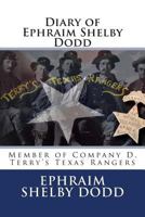 Diary of Ephraim Shelby Dodd: Member of Company D, Terry's Texas Rangers 1477442294 Book Cover