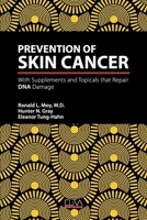 Prevention of Skin Cancer: With Supplements and Topicals that Repair DNA Damage 9994989537 Book Cover