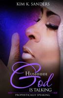 HUSHHHH GOD IS TALKING: PROPHETICALLY SPEAKING 0996622217 Book Cover