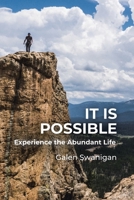 It Is Possible: Experience the Abundant Life 1664219706 Book Cover
