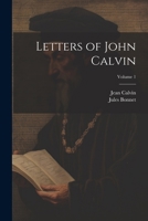 Letters of John Calvin; Volume 1 1022719629 Book Cover