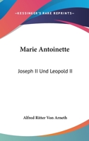 Marie Antoinette Joseph II. und Leopold II.: Ihr Briefwechsel 1104188414 Book Cover