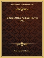 Portraits Of Dr. William Harvey 1120679702 Book Cover