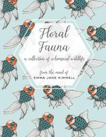 Floral Fauna: A Collection of Whimsical Wildlife 1985606283 Book Cover