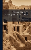 Les monuments antiques de l'AlgÃ(c)rie (French Edition) 1024191893 Book Cover