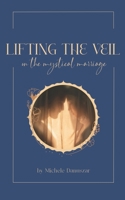 Lifting the Veil on the Mystical Marriage B0C6NZHX2C Book Cover
