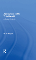 Agriculture in the Third World: A Spatial Analysis 0367172003 Book Cover