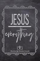Jesus Everything: Your Inspirational Christian Faith Gratitude Diary Notebook To Record, Remember, Reflect and To Achieve Total Happiness - Beautiful Chalk Design Modern Calligraphy and Lettering 1080463283 Book Cover