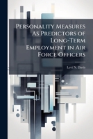 Personality Measures As Predictors of Long-Term Employment in Air Force Officers 1288255977 Book Cover