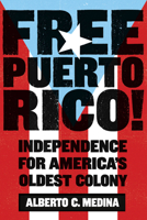Free Puerto Rico!: Independence for America's Oldest Colony B0H8RTQ68L Book Cover