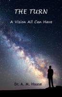 The Turn: A Vision All Can Have 1478776390 Book Cover