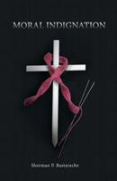 Moral Indignation: Embryonic Stem Cells, Dna, and Christians 0992159415 Book Cover
