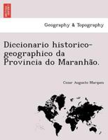 Diccionario historico-geographico da Provincia do Maranhão. 1241763259 Book Cover