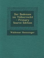 Der Bodensee Im Volkerrecht (1906) 0270824820 Book Cover