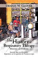 The History of Respiratory Therapy: Discovery and Evolution 1449014909 Book Cover