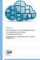 Externalités et standardisation en présence de biens complémentaires: Compétitivité et coopération dans un marché double-faces (Omn.Pres.Franc.) 3838144309 Book Cover