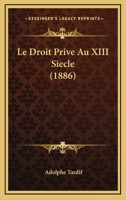 Le Droit Prive Au XIII Siecle (1886) 1120431646 Book Cover