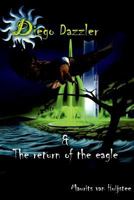 Diego Dazzler & the Return of the Eagle 1534726918 Book Cover