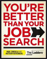 You're Better Than Your Job Search 1935703102 Book Cover