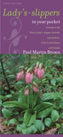 Lady's-slippers in Your Pocket: A Guide to the Native Lady's-slipper Orchids, Cypripedium, of the United States and Canada (Bur Oak Guide) 1587296551 Book Cover