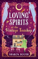 Loving Spirits at the Vintage Teashop 1836567588 Book Cover