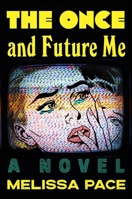 The Once and Future Me: A Novel 1250358671 Book Cover