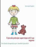 Il piccolo principe supervispo ed il suo segreto: Una favola terapeutica per i bambini iperattivi 3848257661 Book Cover