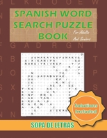 Spanish Word Search Puzzle Book For Adults and Seniors: Sopa De Letras En Espanol Letra Grande Para Adultos y Mayores (Spanish Edition) B08JVKGQ77 Book Cover