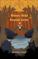 Where Wild Beasts Grow 1646032330 Book Cover