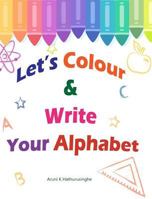 Let’s Colour & Write Your Alphabet 0464932564 Book Cover