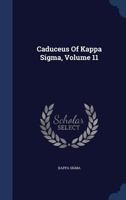 Caduceus of Kappa SIGMA, Volume 11 1344756980 Book Cover