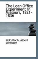 The Loan Office Experiment in Missouri, 1821-1836 1113324481 Book Cover