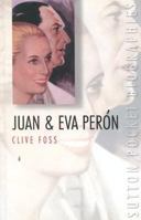 Juan and Eva Peron (Sutton Pocket Biographies) 0750921048 Book Cover