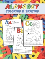 Alphabet Coloring & Tracing: Letters A-Z Pages for Kids Ages 3-5 | Line Drawings of Alphabet-Related Animals for Coloring with Dotted Lined Uppercase and Lowercase Letters to Trace B08CJRG3H9 Book Cover