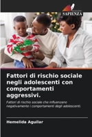 Fattori di rischio sociale negli adolescenti con comportamenti aggressivi.: Fattori di rischio sociale che influenzano negativamente i comportamenti degli adolescenti. 6205925672 Book Cover