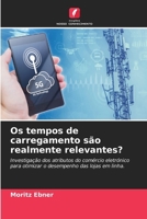 Os tempos de carregamento são realmente relevantes? (Portuguese Edition) 6208897297 Book Cover