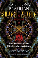 Traditional Brazilian Black Magic: The Secrets of the Kimbanda Magicians 1644112264 Book Cover