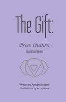 The Gift: Brow Chakra Inspirational Quotes 1546559787 Book Cover