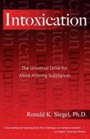 Intoxication: The Universal Drive for Mind-altering Substances 0671691929 Book Cover