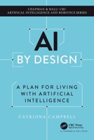 AI by Design: A Plan for Living with Artificial Intelligence 1032196661 Book Cover
