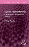 Nigerian Federal Finance: Its Developments, Problems and Prospects 1032587695 Book Cover