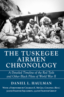 The Tuskegee Airmen Chronology: A Detailed Timeline of the Red Tails and Other Black Pilots of World War II 1588383415 Book Cover