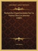 Recherches Experimentales Sur La Vision Chez Les Insectes (1885) 1160240221 Book Cover