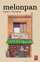 Melonpan: Un entrañable relato de amistad y perseverancia en Tokio (Spanish Edition) B0DC3WBLJ9 Book Cover