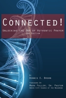 Connected!: Unlocking the DNA of Authentic Prayer - 2nd Edition 1954414161 Book Cover