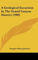 A Geological Excursion In The Grand Canyon District 1164527681 Book Cover