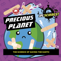 Precious Planet: The Science of Saving the Earth 1912867664 Book Cover