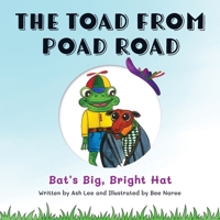The Toad From Poad Road: Bat's Big, Bright Hat 0645313246 Book Cover