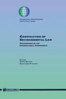 The Codification of Environmental Law:Proceedings of the International Conference in Ghent, February 21 and 22, 1995 (International Environmental Law and Policy Series) 9041108882 Book Cover